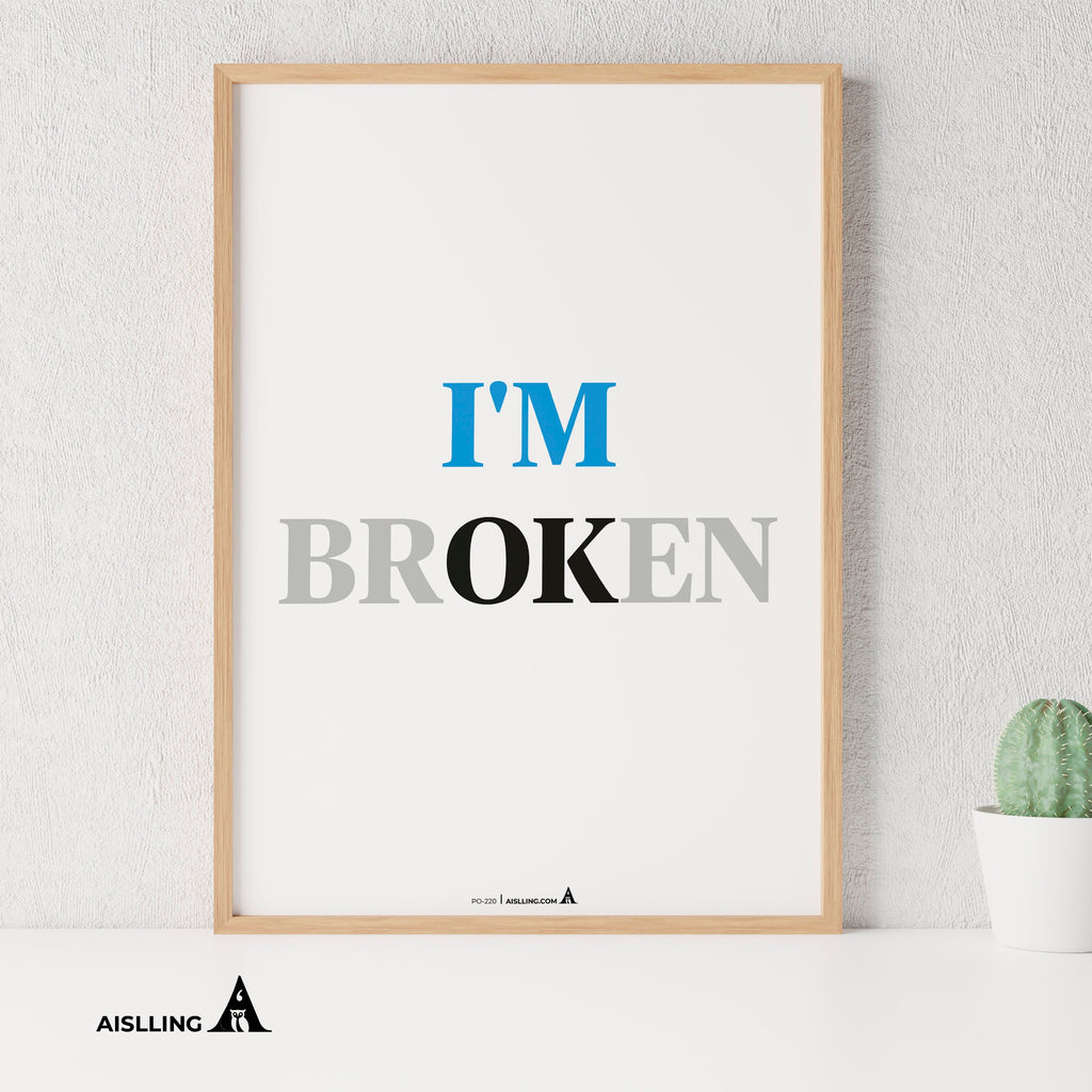 Aislling — I am OK 'broken, Quote Poster Printable Inspirational Quote Poster Motivational Art Famous Quotes | Aislling printable