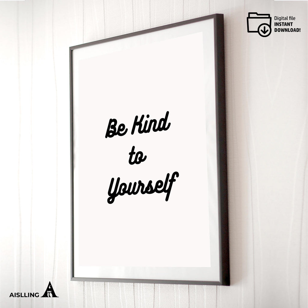 Aislling — Be Kind To Yourself Print: Inspirational Home Office Decor (Digital Download) | Mindfulness printable