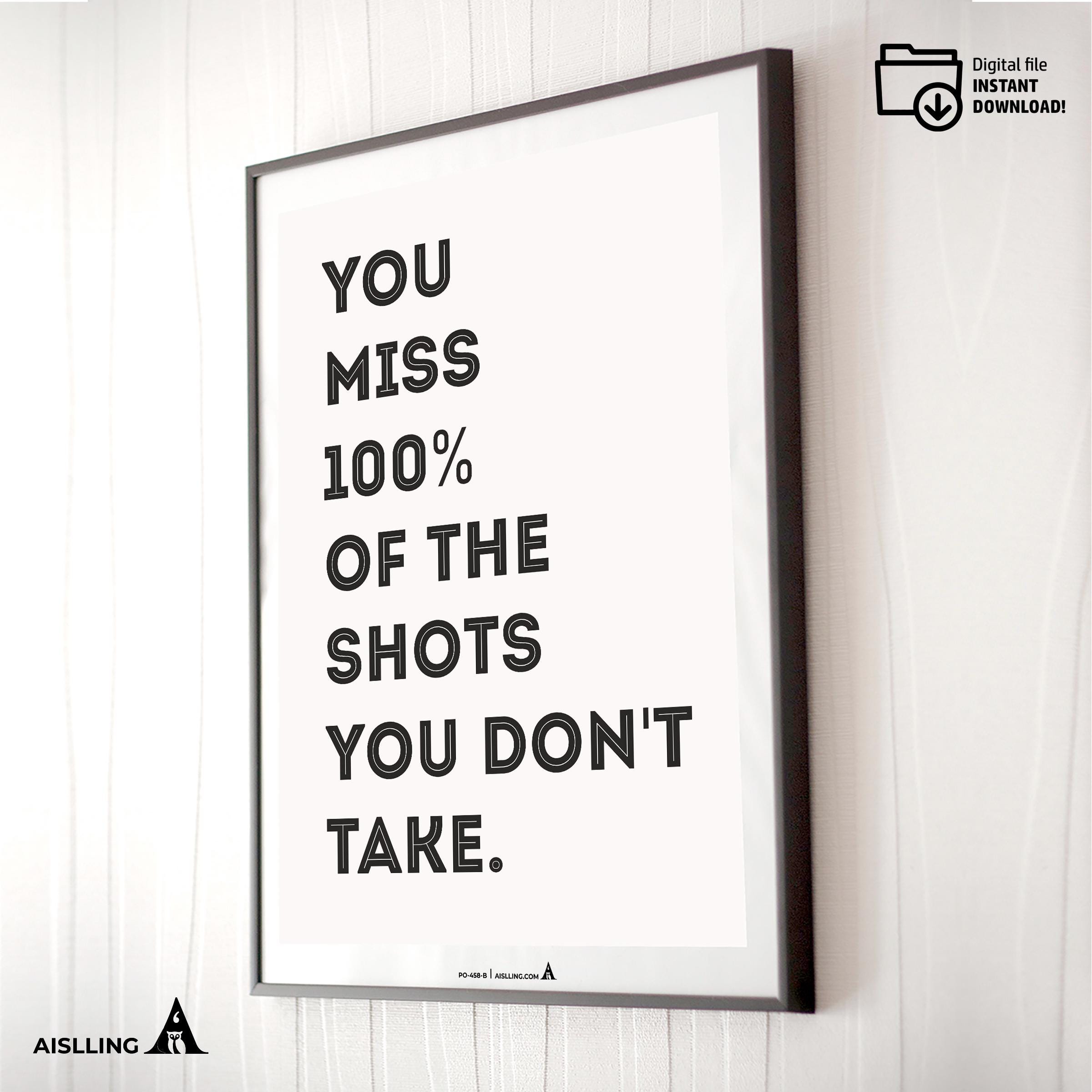 Aislling — You Miss 100% of the Shots You Don’t Take’ Inspirational Quote Print, Office Decor, Gift for Ent... | Aislling printable