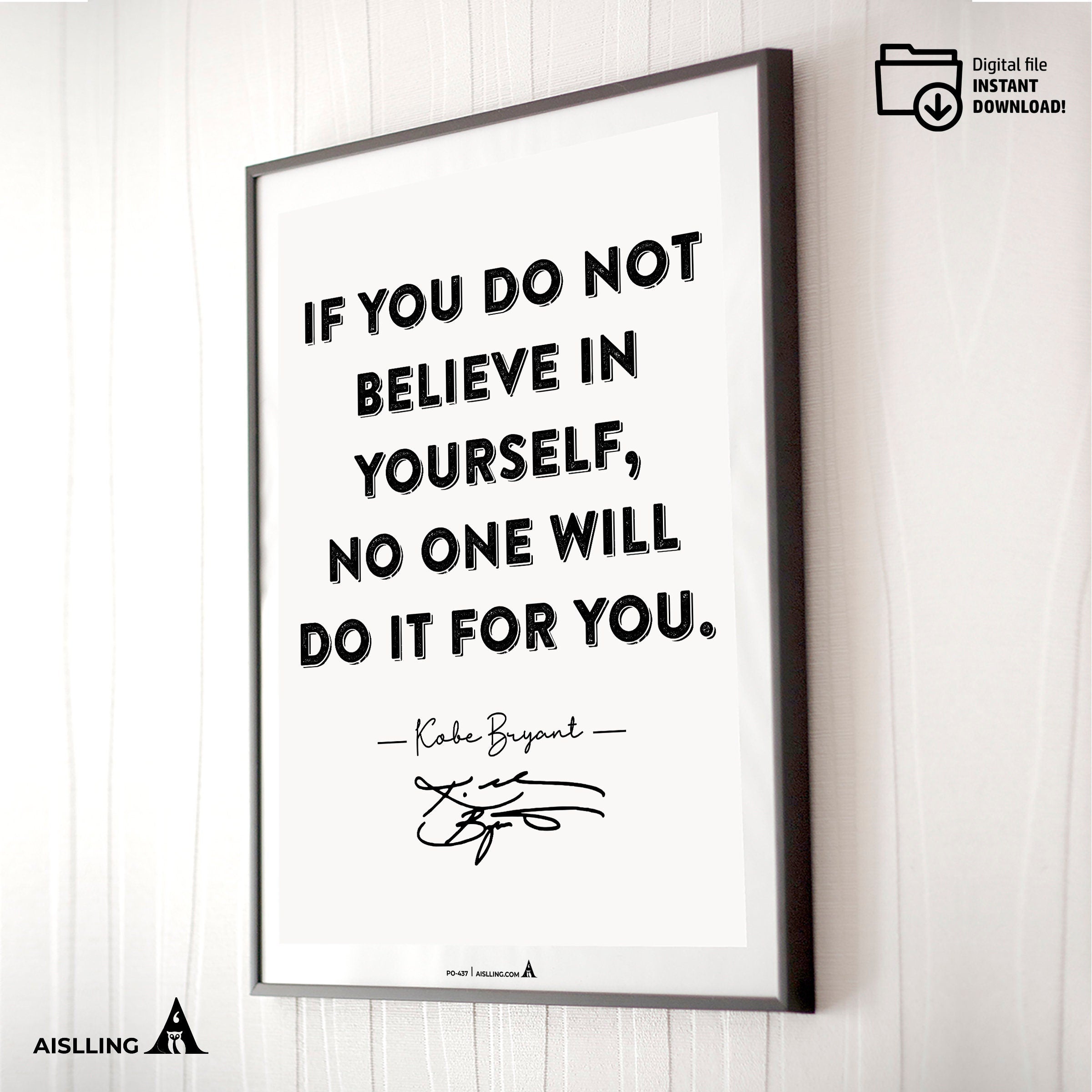 Aislling — Kobe Bryant Mamba Mentality Quotes, If You Do Not Believe in Yourself No One Will Do It for You,... | Aislling printable