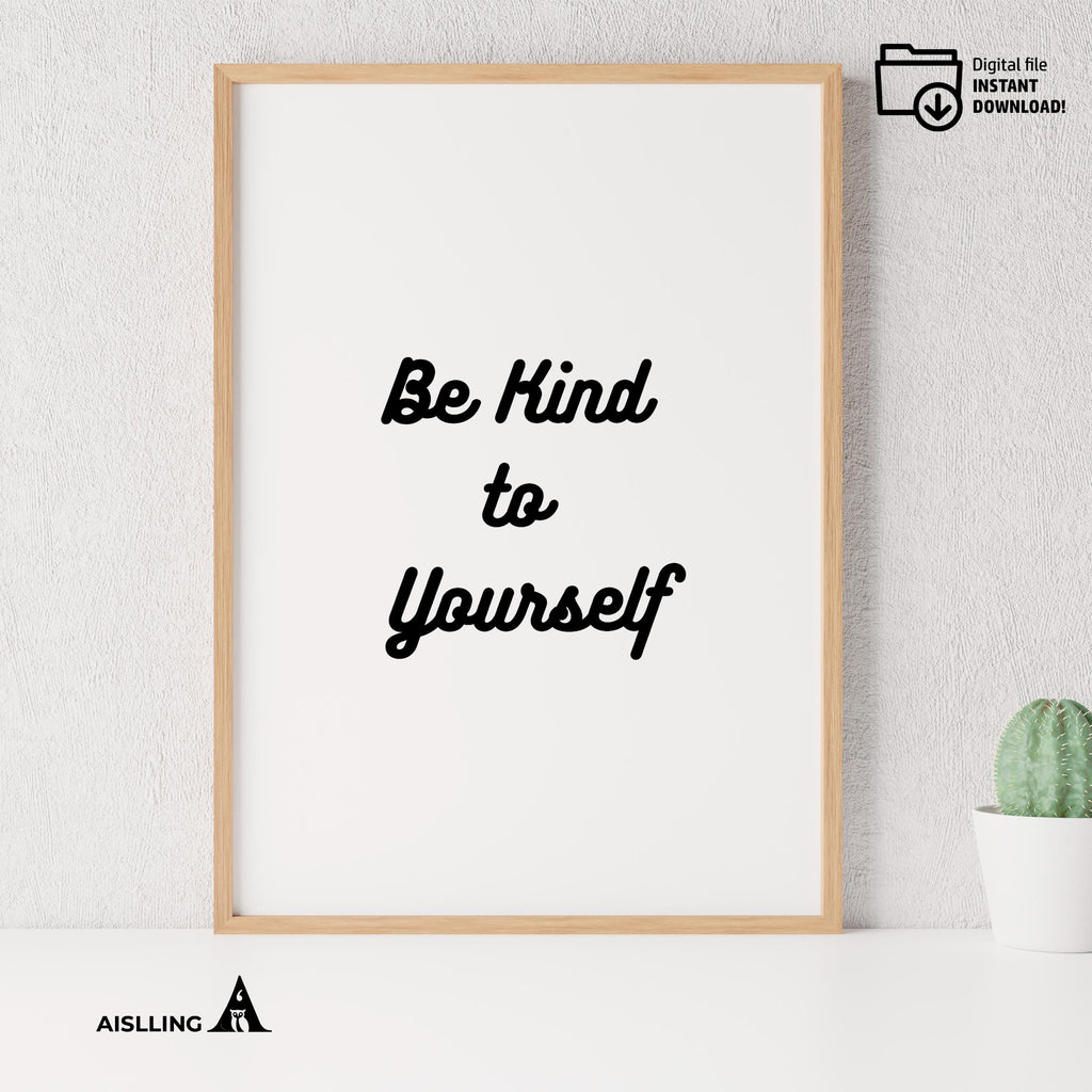 Aislling — Be Kind To Yourself Print: Inspirational Home Office Decor (Digital Download) | Mindfulness printable