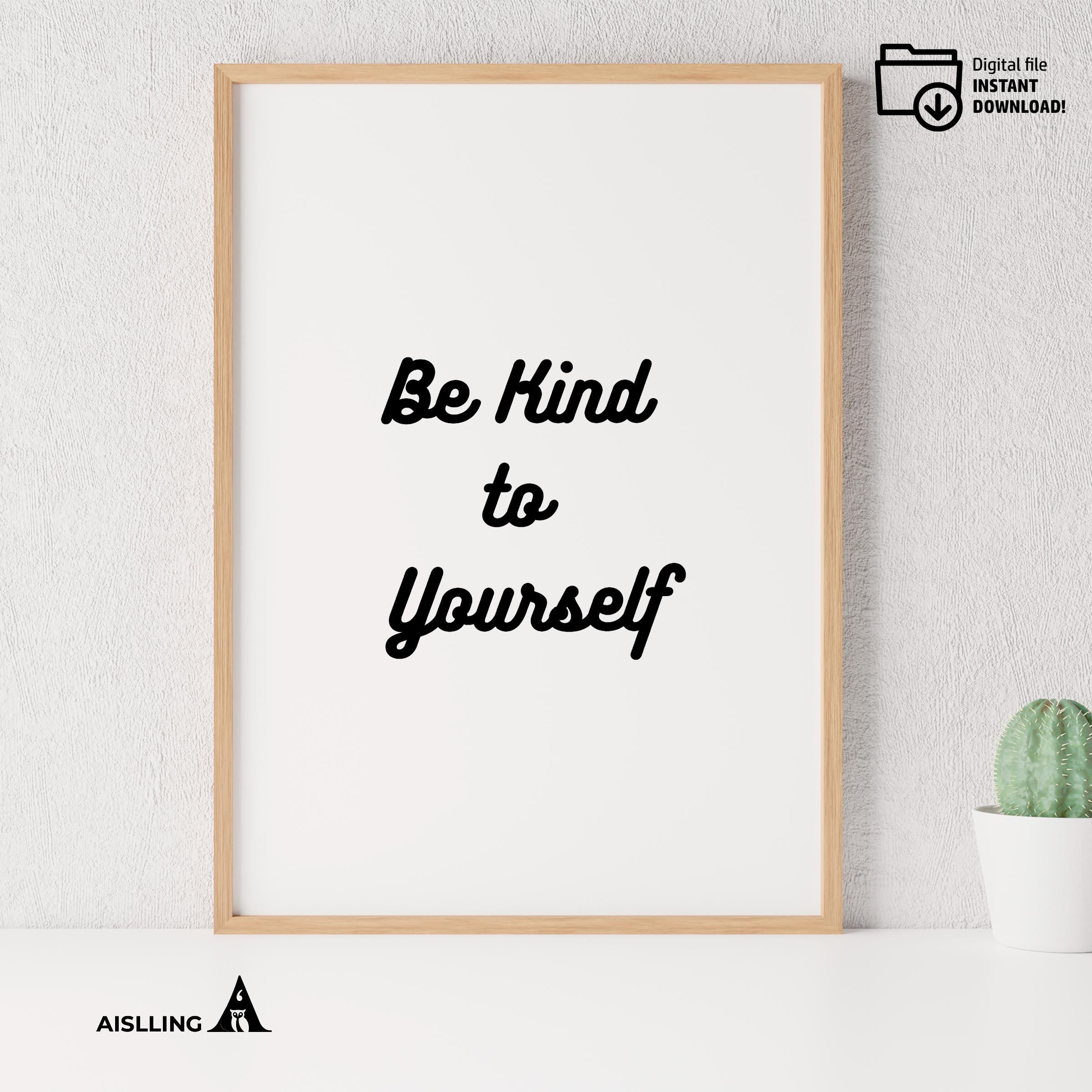 Aislling — Be Kind To Yourself Print: Inspirational Home Office Decor (Digital Download) | Mindfulness printable