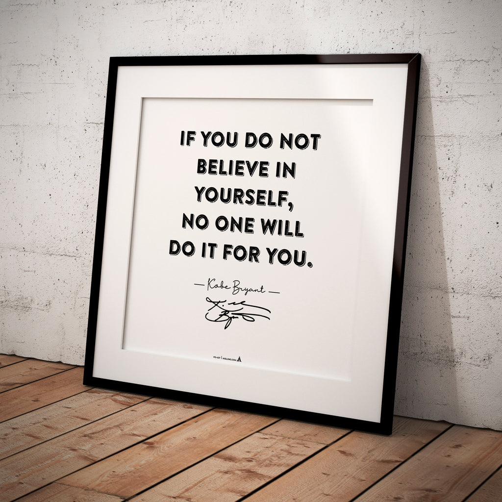 Aislling — Kobe Bryant Mamba Mentality Quotes, If You Do Not Believe in Yourself No One Will Do It for You,... | Aislling printable