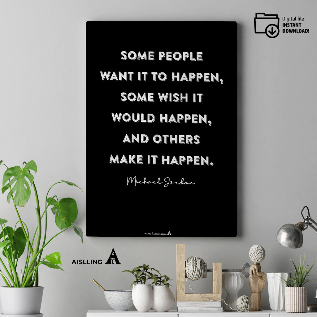 Aislling — Michael Jordan Inspirational Quotes, “Some people want it to happen, some wish it would happen, ... | Aislling printable